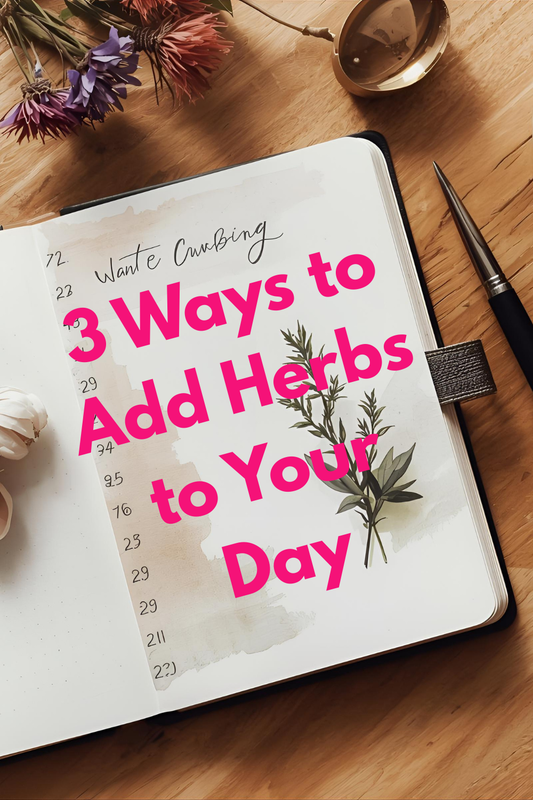 3 Simple Ways to Add Herbs to Your Day