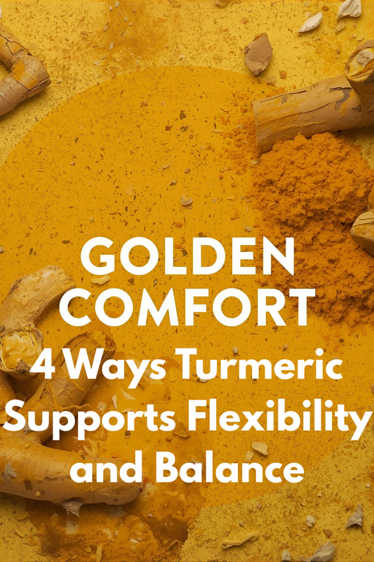 Golden Comfort: 4 Ways Turmeric Supports Flexibility and Balance