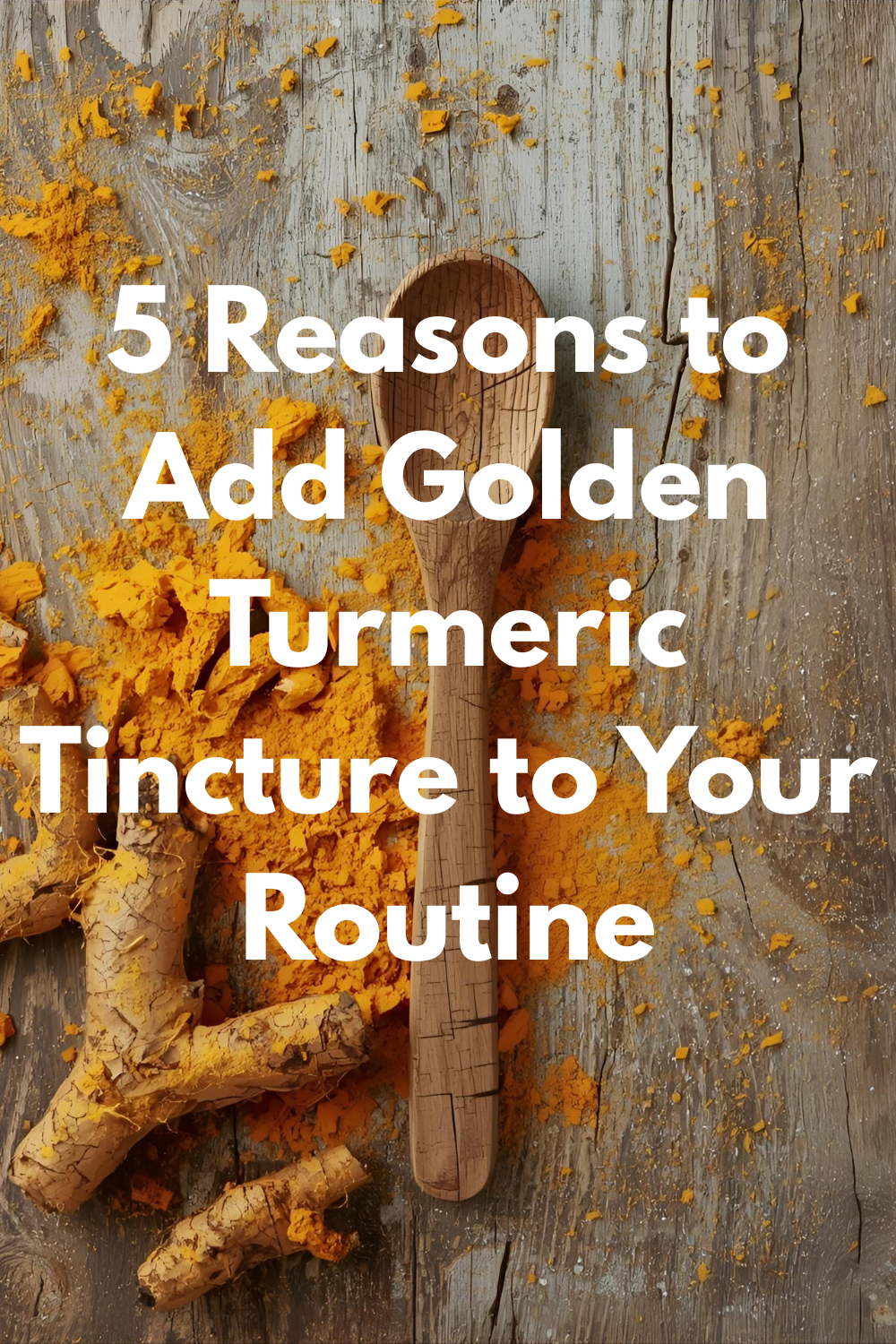 5 Reasons to Add Golden Turmeric Tincture to Your Routine
